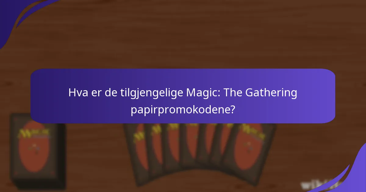 Når utløper Magic: The Gathering papirpromokoder?