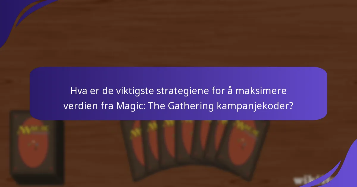 Hvilke kilder er de mest pålitelige for å finne Magic: The Gathering kampanjekoder?