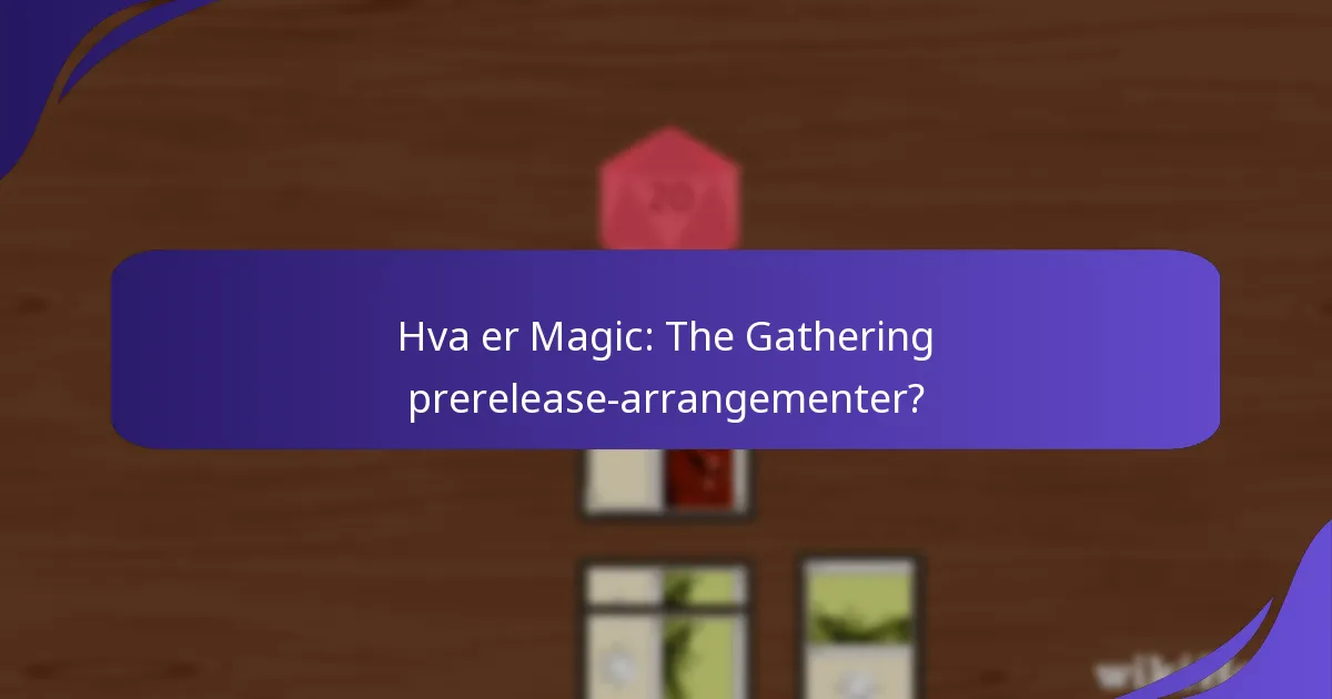 Hvor kan jeg finne Magic: The Gathering prerelease-arrangementer?