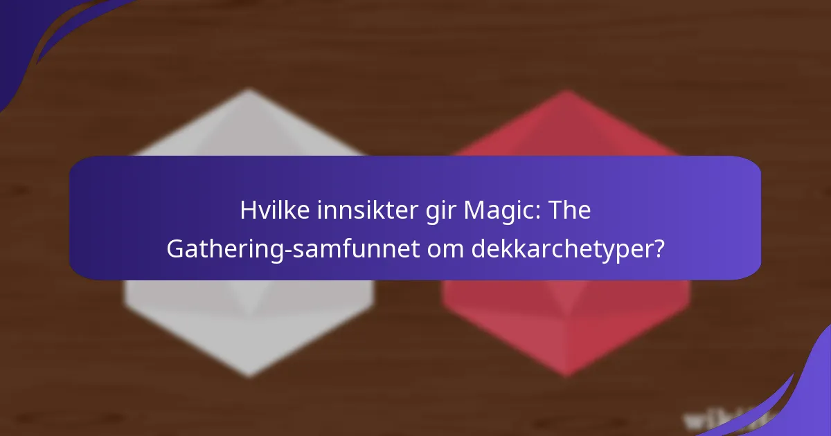 Hva er styrkene og svakhetene til hver dekkarchetype?