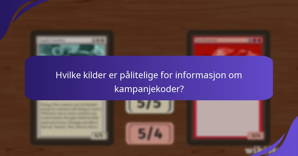 Hvilke kilder er pålitelige for informasjon om kampanjekoder?