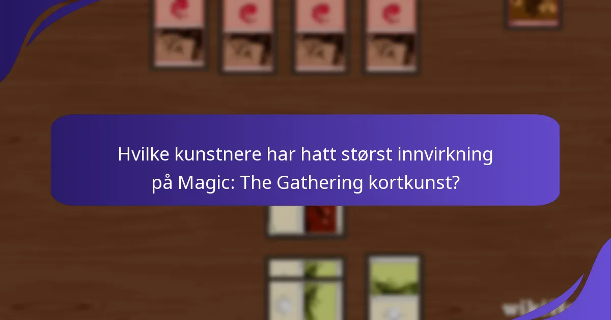 Hvilke kunstnere har hatt størst innvirkning på Magic: The Gathering kortkunst?