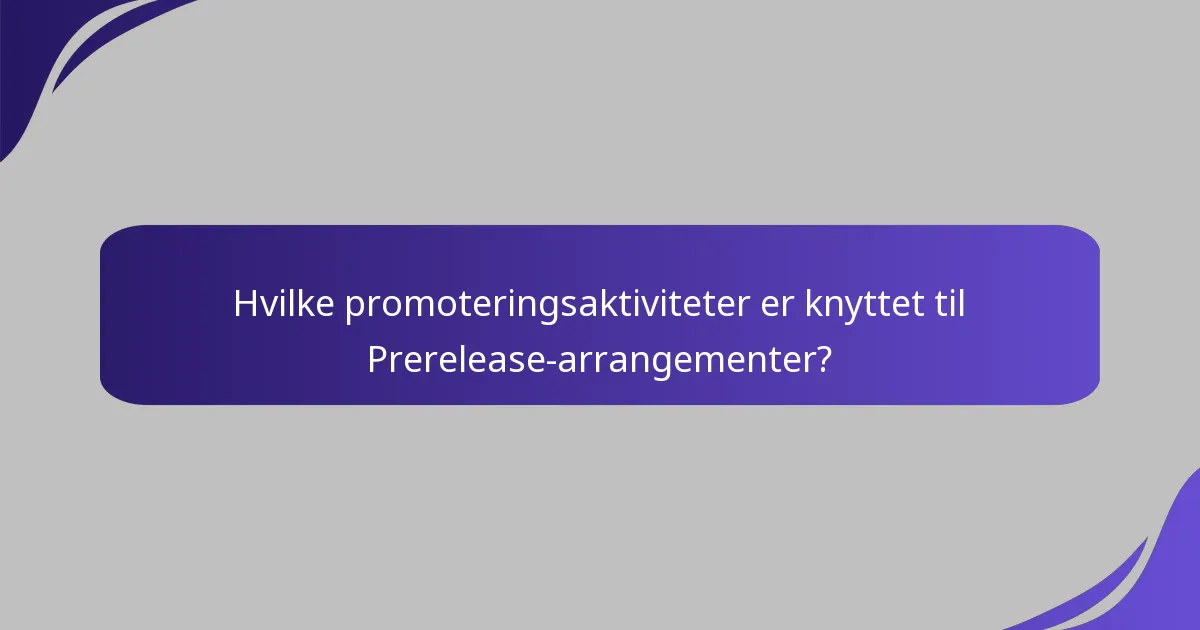Hvordan engasjerer Prerelease-arrangementer spillere?