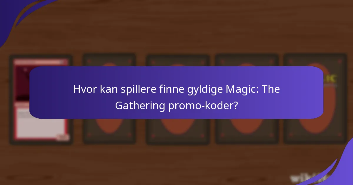 Hvor kan spillere finne gyldige Magic: The Gathering promo-koder?