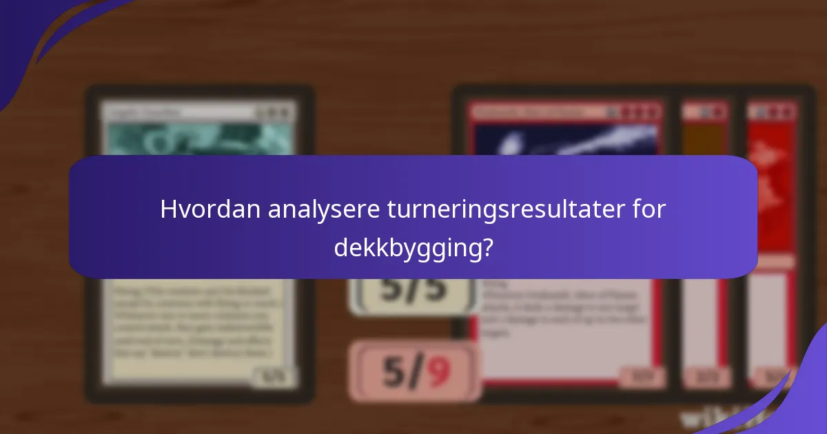 Hvordan analysere turneringsresultater for dekkbygging?