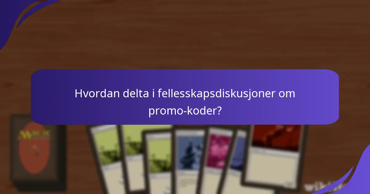 Hvordan delta i fellesskapsdiskusjoner om promo-koder?