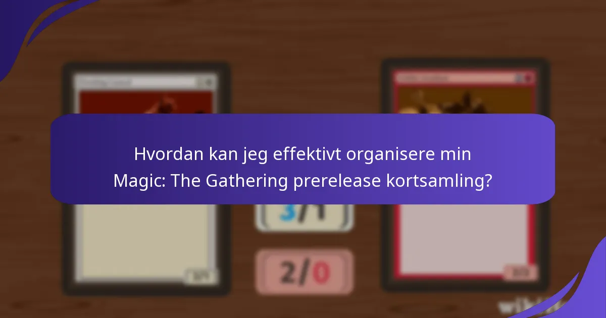 Hvilke produkter forbedrer organiseringen og visningen av kortsamlinger?