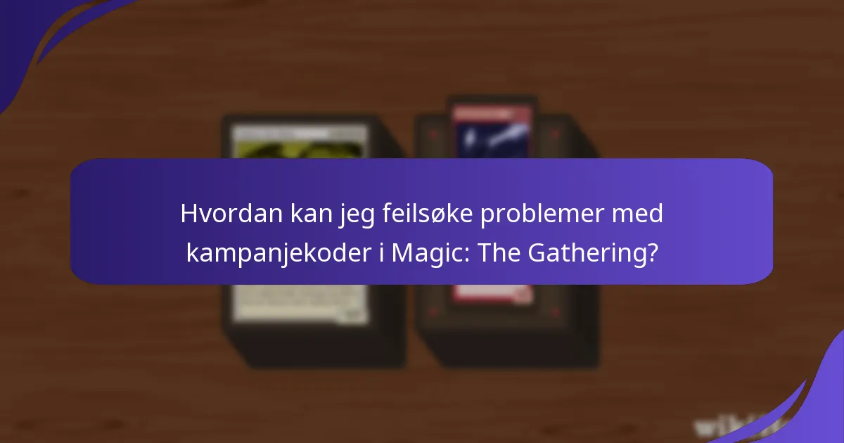 Hvordan kan jeg optimalisere bruken av Magic: The Gathering kampanjekoder?